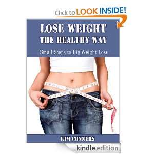 Losing Weight the Healthy Way   Small Steps to Big Weight Loss Kim 