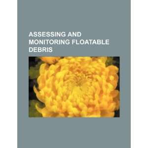   monitoring floatable debris (9781234198565) U.S. Government Books