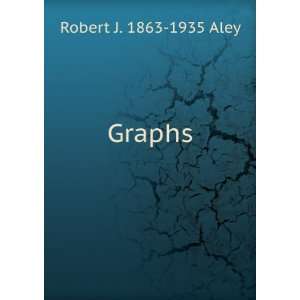  Graphs Robert J. 1863 1935 Aley Books