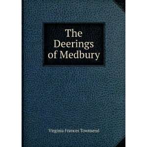  The Deerings of Medbury Virginia Frances Townsend Books