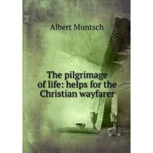  The pilgrimage of life helps for the Christian wayfarer 
