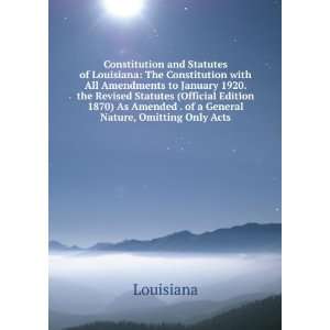  and Statutes of Louisiana The Constitution with All Amendments 