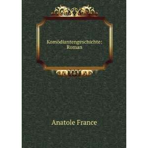  KomÃ¶diantengeschichte Roman Anatole France Books