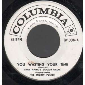  YOU WASTING YOUR TIME 7 INCH (7 VINYL 45) US COLUMBIA 