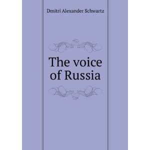 The voice of Russia Dmitri Alexander Schwartz  Books