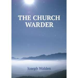  THE CHURCH WARDER Joseph Walden Books