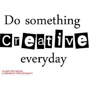  Do something creative everyday Wall art Wall sayings quote 