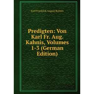  Predigten Von Karl Fr. Aug. Kahnis, Volumes 1 3 (German 