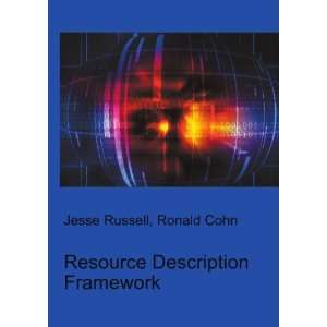  Resource Description Framework Ronald Cohn Jesse Russell 