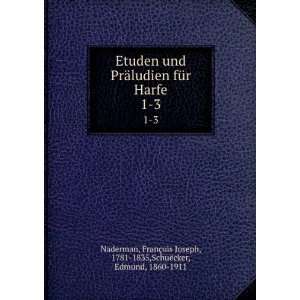   ois Joseph, 1781 1835,SchuÃ«cker, Edmund, 1860 1911 Naderman Books