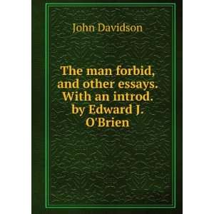   essays. With an introd. by Edward J. OBrien John Davidson Books