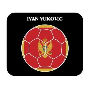 Ivan Vukovic (Montenegro) Soccer Mouse Pad Everything 