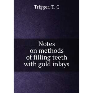   of filling teeth with gold inlays, Theodore Clark Trigger Books