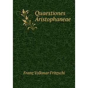  Quaestiones Aristophaneae Franz Volkmar Fritzschi Books