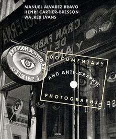    Bresson, and Walker Evans Documentary and Anti Graphic Photographs