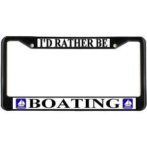  Id Rather Be Boating Black License Plate Frame Metal 