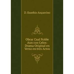    Drama Original en Verso en tres Actos D. Eusebio Asquerino Books