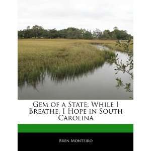  Gem of a State While I Breathe, I Hope in South Carolina 