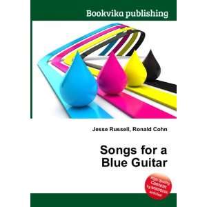  Songs for a Blue Guitar Ronald Cohn Jesse Russell Books