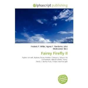 Fairey Firefly II Frederic P. Miller, Agnes F. Vandome, John 