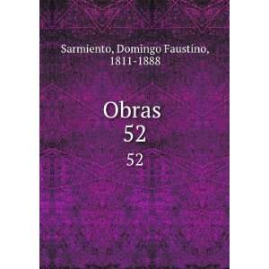  Obras . 52 Domingo Faustino, 1811 1888 Sarmiento Books