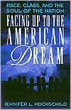 Facing Up to the American Dream Race, Class, and the Soul of the 