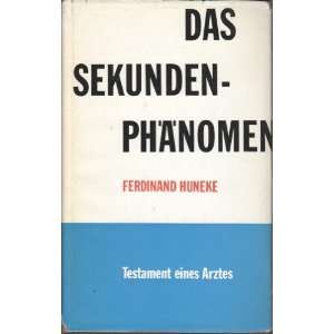   Sekunden Phanomen Testament Eines Arztes Dr. Ferdinand Huneke Books