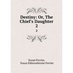   Chiefs Daughter. 2 Susan Edmondstone Ferrier Susan Ferrier Books