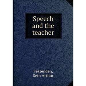  Speech and the teacher, Seth Arthur Fessenden Books