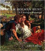 William Holman Hunt A Catalogue Raisonne (Volumes 1 and 2), Vol. 2 