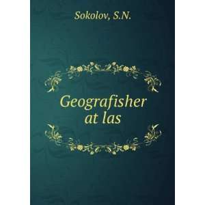  Geografisher atÌ£las S.N. Sokolov Books