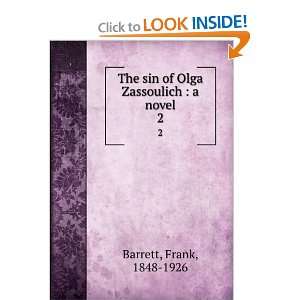   sin of Olga Zassoulich  a novel. 2 Frank, 1848 1926 Barrett Books