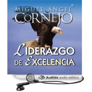   of Excellence] (Audible Audio Edition) Miguel Angel Cornejo Books