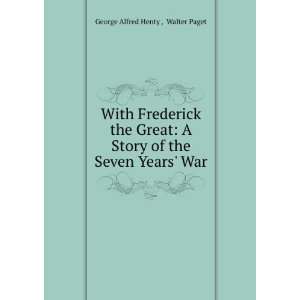  With Frederick the Great A Story of the Seven Years War 