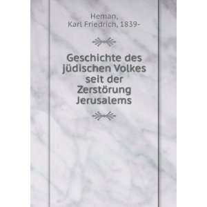   seit der ZerstÃ¶rung Jerusalems Karl Friedrich, 1839  Heman Books