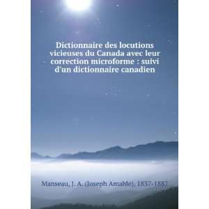  Dictionnaire des locutions vicieuses du Canada avec leur 