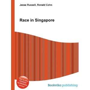  Race in Singapore Ronald Cohn Jesse Russell Books