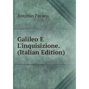    Galileo E Linquisizione. (Italian Edition) Antonio Favaro Books
