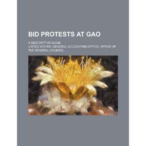  Bid protests at GAO a descriptive guide (9781234452186 