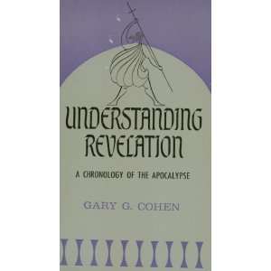   Revelation A Chronology of the Apocalypse Gary G. Cohen Books