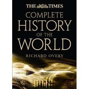 By Richard J. Overy Complete History of the World. Edited by Geoffrey 