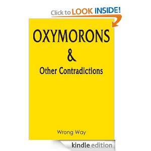 OXYMORONS & Other Contradictions Wrong Way  Kindle Store