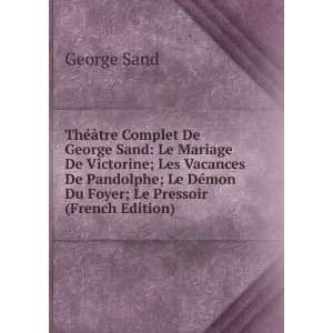   Le DÃ©mon Du Foyer; Le Pressoir (French Edition) George Sand Books