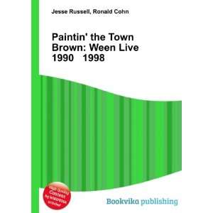  Paintin the Town Brown Ween Live 1990 1998 Ronald Cohn 