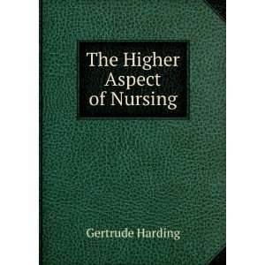 The Higher Aspect of Nursing Gertrude Harding  Books