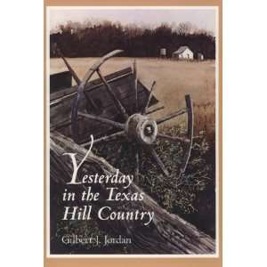   in the Texas Hill Country [Paperback] Gilbert J. Jordan Books