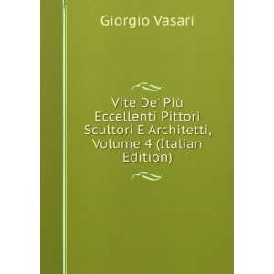   Architetti, Volume 4 (Italian Edition) Giorgio Vasari Books