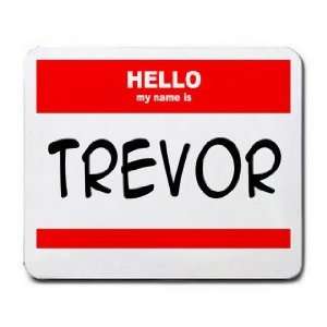  HELLO my name is TREVOR Mousepad