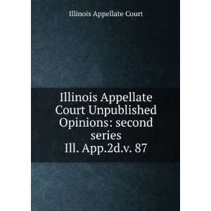 Illinois Appellate Court Unpublished Opinions second series. Ill. App 