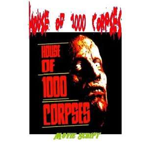 Rob Zombie HOUSE OF A 1000 CORPSES Movie Script   WoW